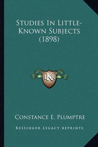 Studies in Little-Known Subjects (1898)