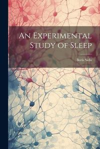 Cover image for An Experimental Study of Sleep