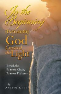 Cover image for In the Beginning (Bereshith) God Created the Light