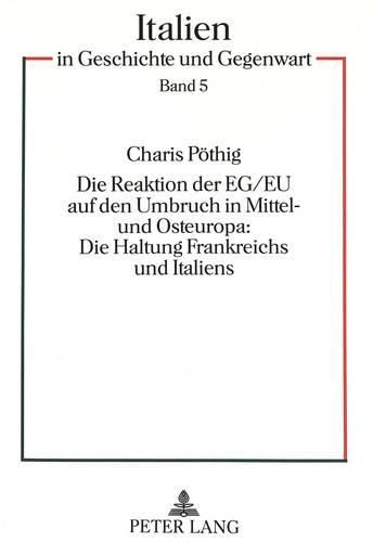 Cover image for Die Reaktion Der Eg/Eu Auf Den Umbruch in Mittel- Und Osteuropa: . Die Haltung Frankreichs Und Italiens