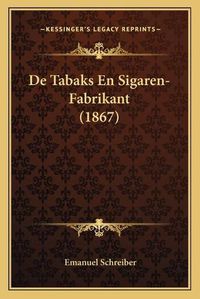 Cover image for de Tabaks En Sigaren-Fabrikant (1867)