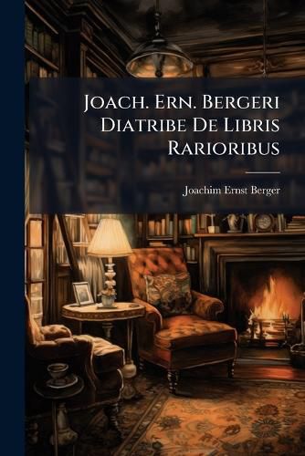 Cover image for Joach. Ern. Bergeri Diatribe de Libris Rarioribus: Horumque Notis Diagnosticis