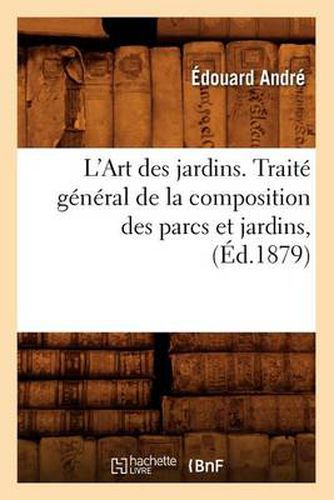 L'Art Des Jardins. Traite General de la Composition Des Parcs Et Jardins, (Ed.1879)