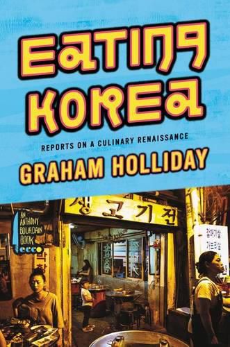 Cover image for Eating Korea: Reports on a Culinary Renaissance