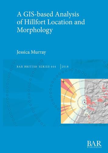 Cover image for A GIS-based Analysis of Hillfort Location and Morphology