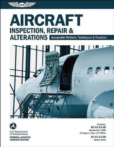 Cover image for Aircraft Inspection, Repair & Alterations: Acceptable Methods, Techniques & Practices (FAA AC 43.13-1B and 43.13-2B)