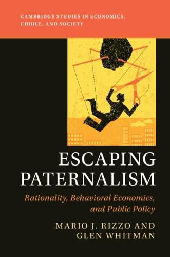 Cover image for Escaping Paternalism: Rationality, Behavioral Economics, and Public Policy