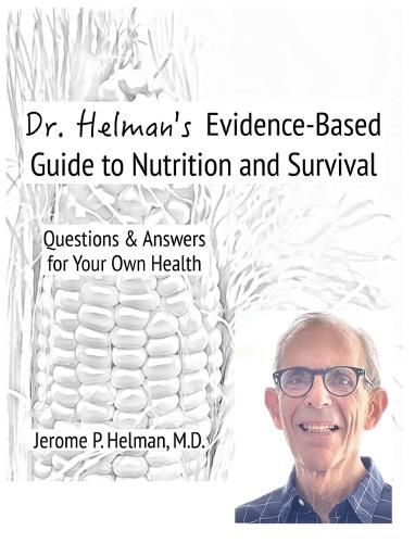 Cover image for Dr. Helman's Evidence-Based Guide to Nutrition and Survival