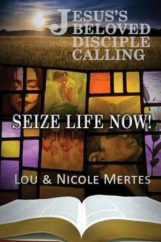 Cover image for Jesus's Beloved Disciple Calling: Seize Life Now