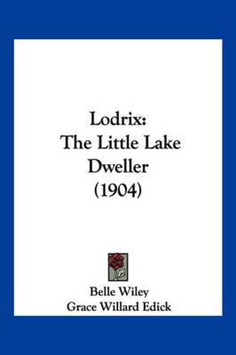Cover image for Lodrix: The Little Lake Dweller (1904)
