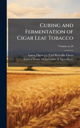 Cover image for Curing and Fermentation of Cigar Leaf Tobacco
