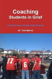 Cover image for Coaching Students in Grief: Grief Groups in Public High Schools