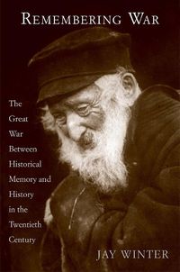 Cover image for Remembering War: The Great War between Memory and History in the 20th Century