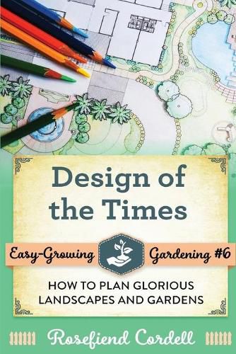 Cover image for Design of the Times: How to Plan Glorious Landscapes and Gardens