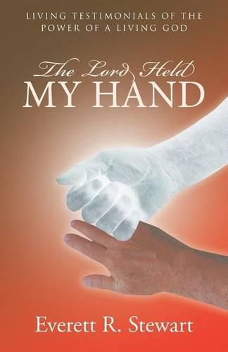 Cover image for The Lord Held My Hand: Living Testimonials of the Power of a Living God