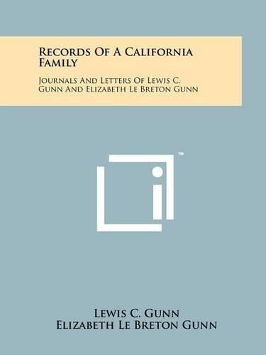 Cover image for Records of a California Family: Journals and Letters of Lewis C. Gunn and Elizabeth Le Breton Gunn