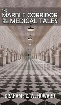 Cover image for The Marble Corridor and Other Medical Tales