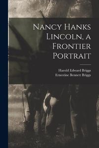 Cover image for Nancy Hanks Lincoln, a Frontier Portrait