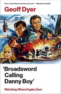 Cover image for 'Broadsword Calling Danny Boy': Watching 'Where Eagles Dare