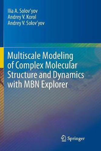 Cover image for Multiscale Modeling of Complex Molecular Structure and Dynamics with MBN Explorer