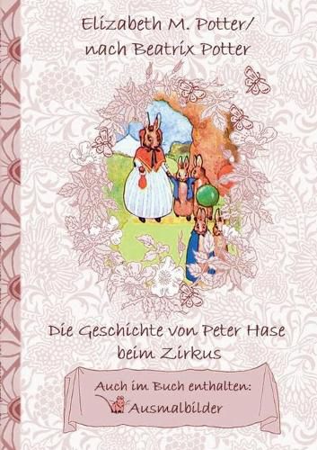 Die Geschichte von Peter Hase beim Zirkus (inklusive Ausmalbilder, deutsche Erstveroeffentlichung! )