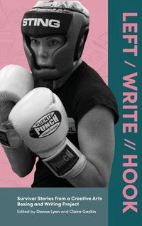 Cover image for Left / Write // Hook: Survivor Stories from a Creative Arts Boxing and Writing Project