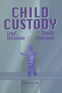 Cover image for Child Custody: Legal Decisions and Family Outcomes