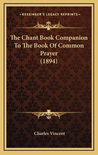 Cover image for The Chant Book Companion to the Book of Common Prayer (1894)