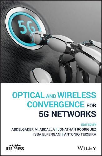 Cover image for Optical and Wireless Convergence for 5G Networks