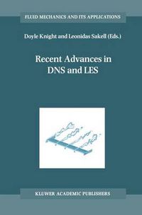 Cover image for Recent Advances in DNS and LES: Proceedings of the Second AFOSR Conference held at Rutgers - The State University of New Jersey, New Brunswick, U.S.A., June 7-9, 1999