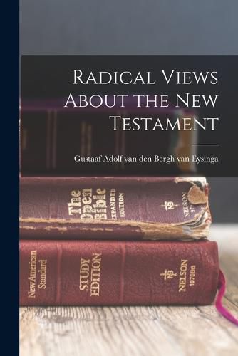 Radical Views About the New Testament