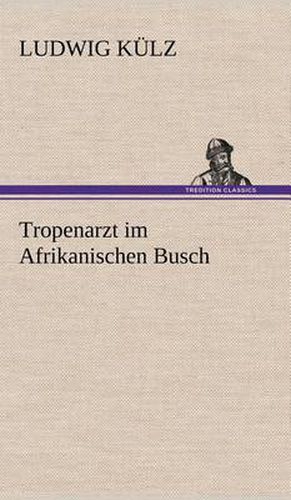 Cover image for Tropenarzt Im Afrikanischen Busch