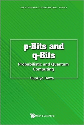 Cover image for P-bits And Q-bits: Probabilistic And Quantum Computing