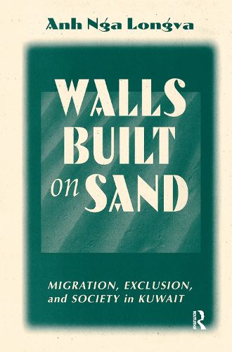 Cover image for Walls Built on Sand: Migration, Exclusion, and Society in Kuwait
