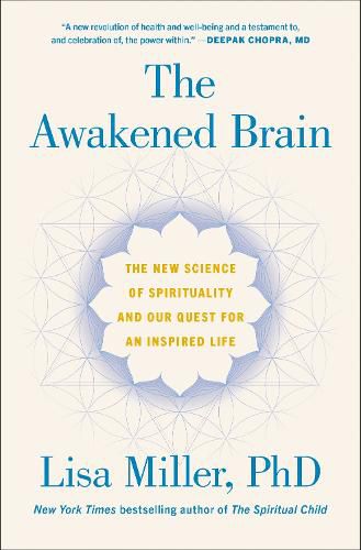 The Awakened Brain: The New Science of Spirituality and Our Quest for an Inspired Life