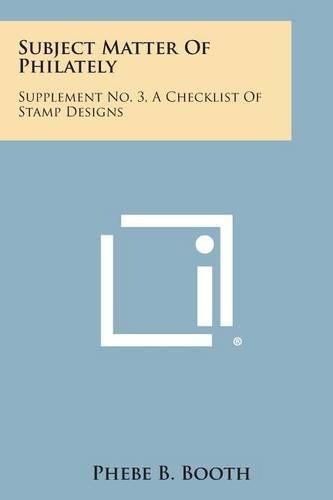 Cover image for Subject Matter of Philately: Supplement No. 3, a Checklist of Stamp Designs