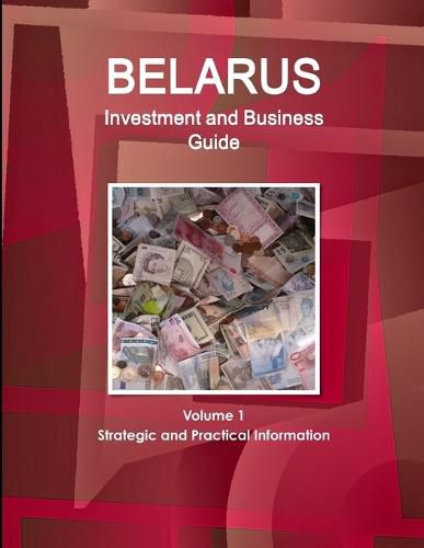 Cover image for Belarus Investment and Business Guide Volume 1 Strategic and Practical Information