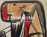 Cover image for Anthony Caro - First Drawings Last Sculptures