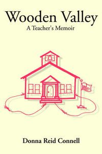 Cover image for Wooden Valley: A Teacher's Memoir