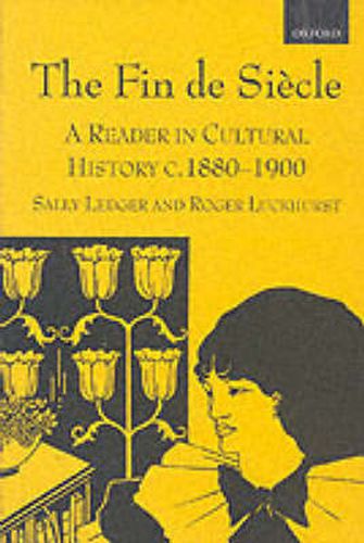 Cover image for The Fin de Siecle: A Reader in Cultural History, c.1880-1900