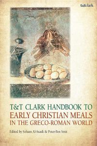 Cover image for T&T Clark Handbook to Early Christian Meals in the Greco-Roman World