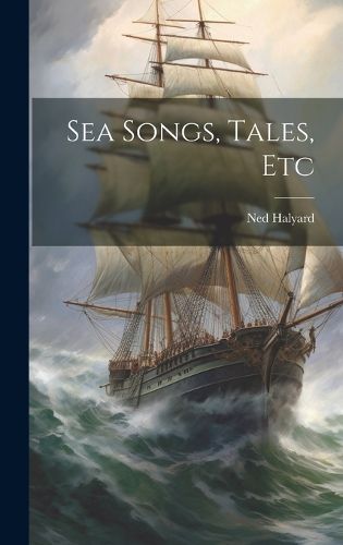 Cover image for Sea Songs, Tales, Etc