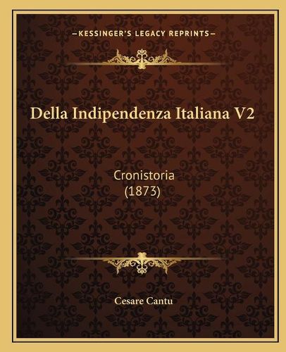 Della Indipendenza Italiana V2: Cronistoria (1873)