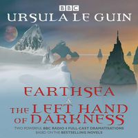 Cover image for Earthsea & The Left Hand of Darkness: Two BBC Radio 4 full-cast dramatisations