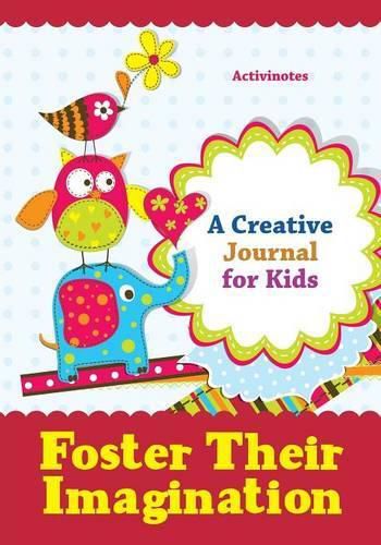 Cover image for Foster Their Imagination: A Creative Journal for Kids