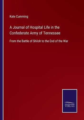 Cover image for A Journal of Hospital Life in the Confederate Army of Tennessee: From the Battle of Shiloh to the End of the War