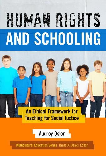 Cover image for Human Rights and Schooling: An Ethical Framework for Teaching for Social Justice