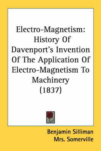 Cover image for Electro-Magnetism: History of Davenport's Invention of the Application of Electro-Magnetism to Machinery (1837)