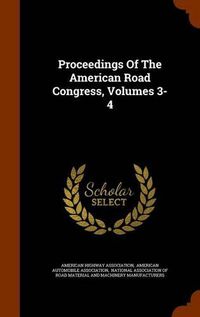 Cover image for Proceedings of the American Road Congress, Volumes 3-4