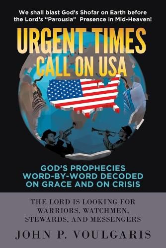 Cover image for Urgent Times Call on USA: God's Prophecies Word-By-Word Decoded on Grace and on Crisis